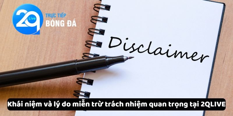 Miễn Trừ Trách Nhiệm Tại 2QLIVE 2 Lý do miễn trừ trách nhiệm quan trọng tại 2QLIVE