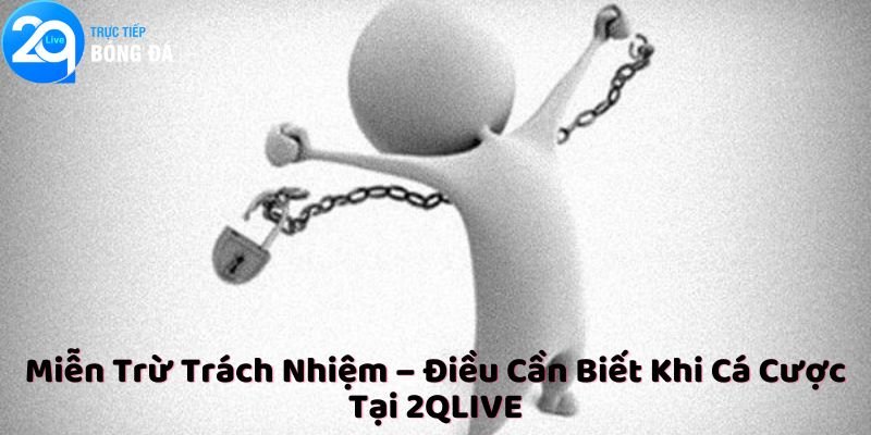 Miễn trừ trách nhiệm 2QLIVE