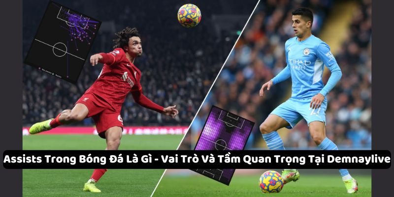 Tìm Hiểu Khái Niệm Về Assists Trong Bóng Đá Là Gì Từ A-Z 3 Khám phá tầm quan trọng của Assists trong bóng đá