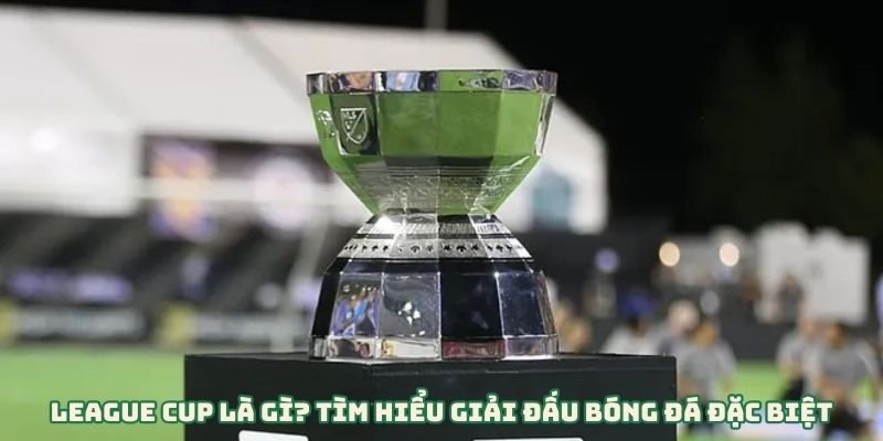 league cup là gì?