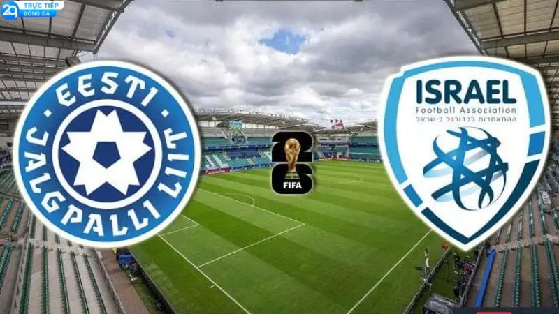 lich-thi-dau-estonia-vs-israel-2