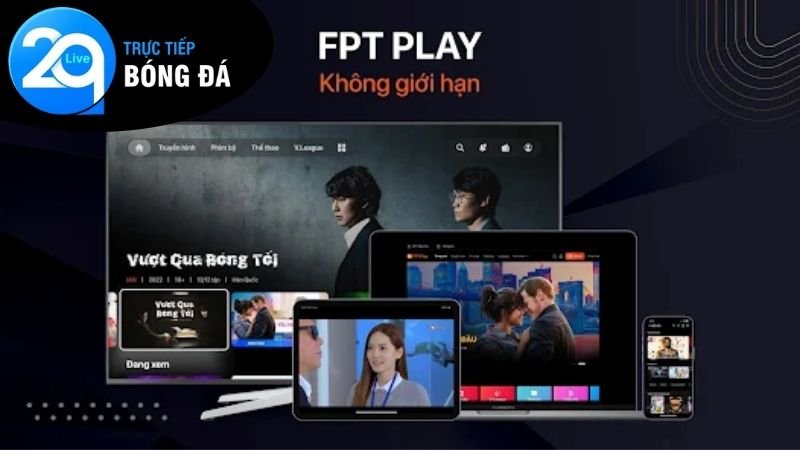 FPT Play - Xem bóng đá bản quyền full HD mọi lúc 2 Giới thiệu về FPT Play