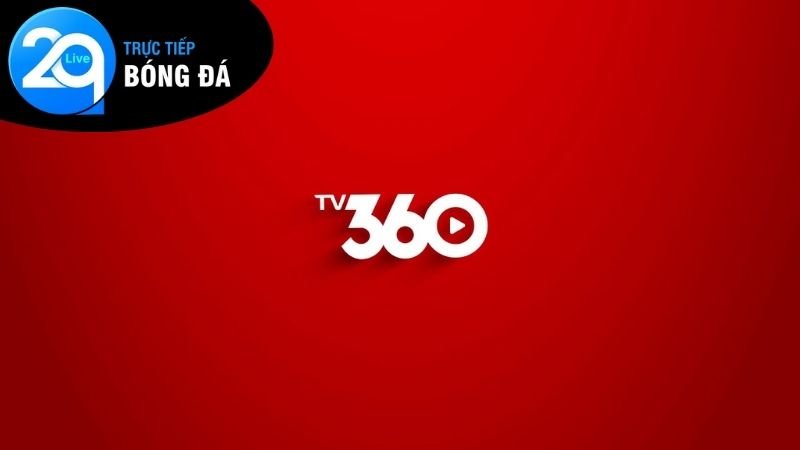 TV360 - Xem truyền hình và bóng đá bản quyền cực nét 3 Ưu điểm nổi bật TV360